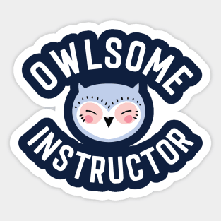 Owlsome Instructor Pun - Funny Gift Idea Sticker